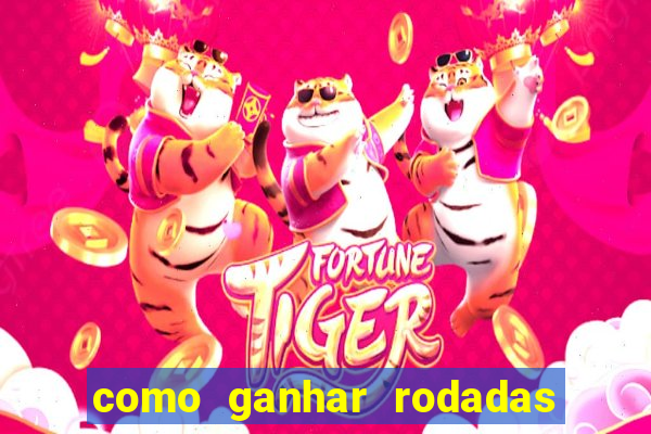 como ganhar rodadas gratis no fortune tiger