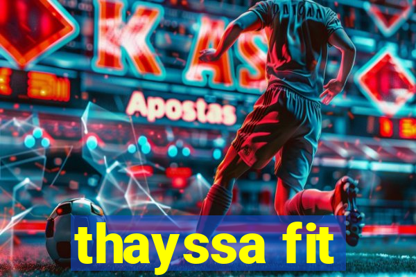 thayssa fit