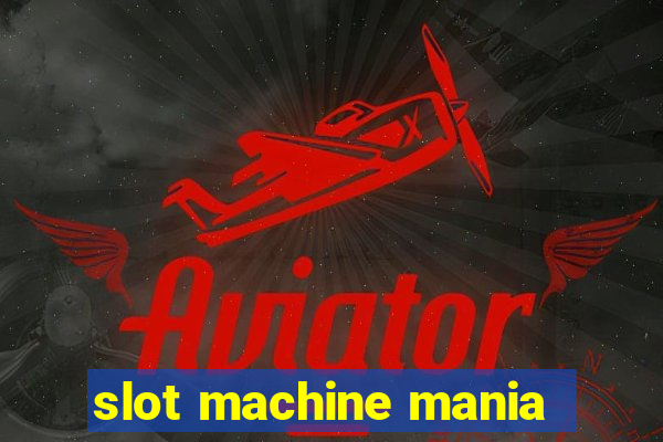 slot machine mania