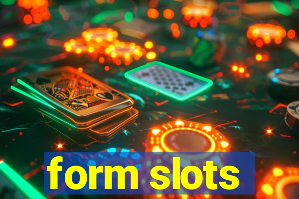 form slots