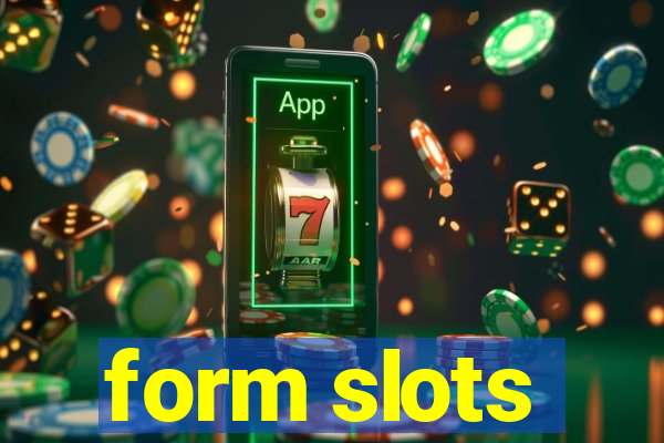 form slots