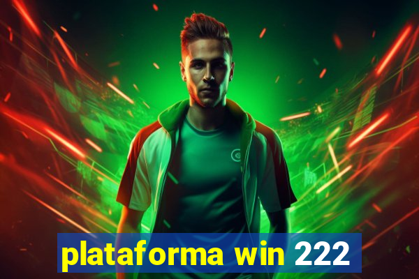 plataforma win 222