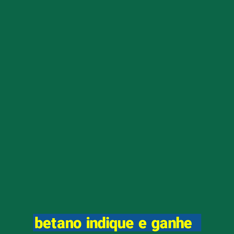 betano indique e ganhe