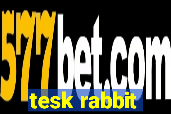 tesk rabbit