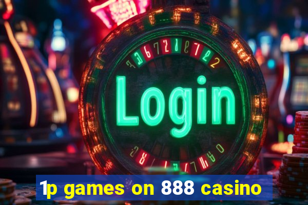 1p games on 888 casino