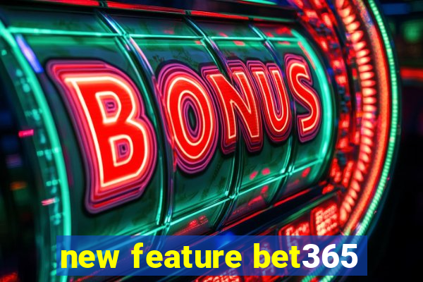 new feature bet365