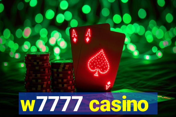 w7777 casino