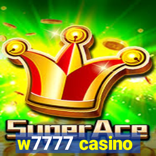 w7777 casino