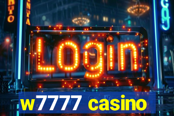 w7777 casino