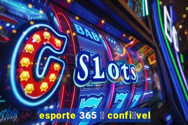 esporte 365 茅 confi谩vel