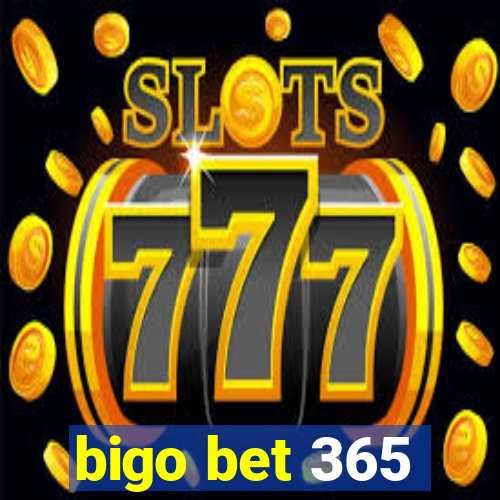 bigo bet 365