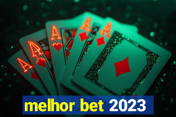 melhor bet 2023