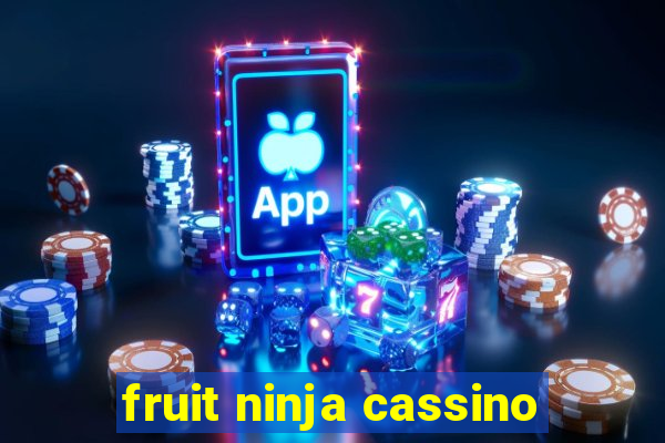 fruit ninja cassino