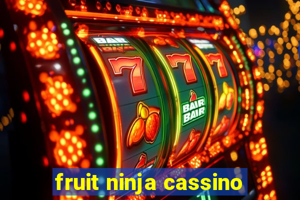 fruit ninja cassino