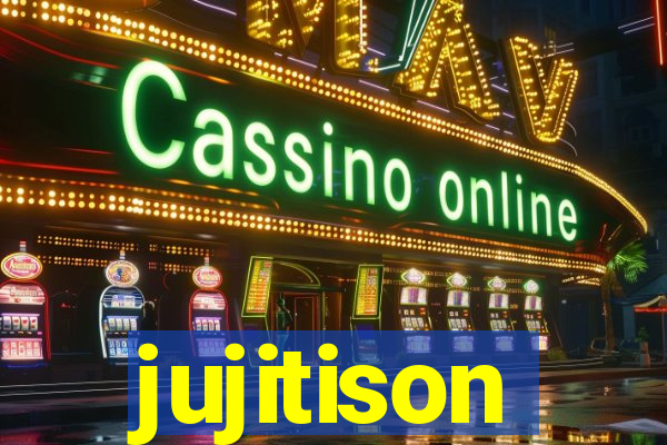 jujitison