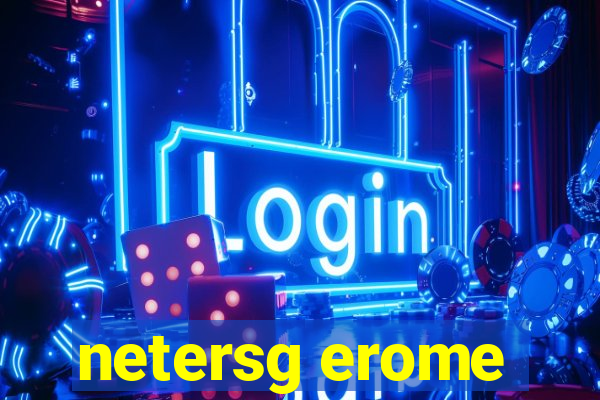 netersg erome