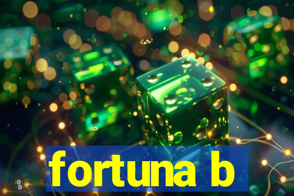 fortuna b