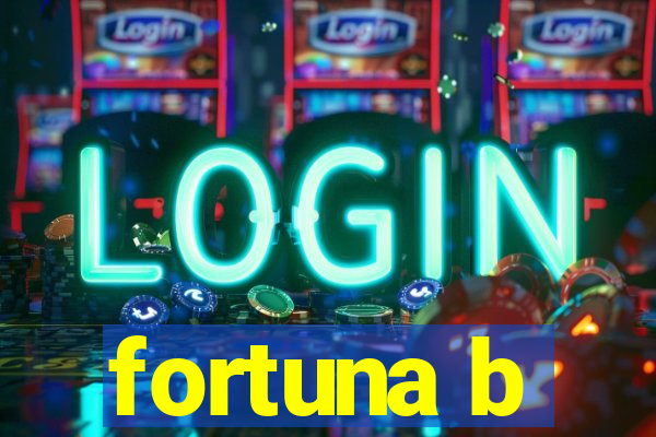 fortuna b