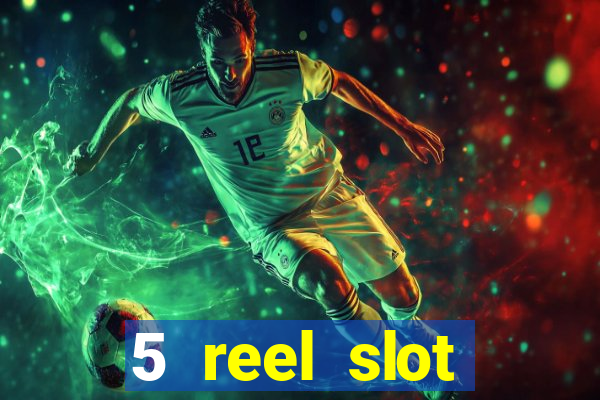 5 reel slot machines uk