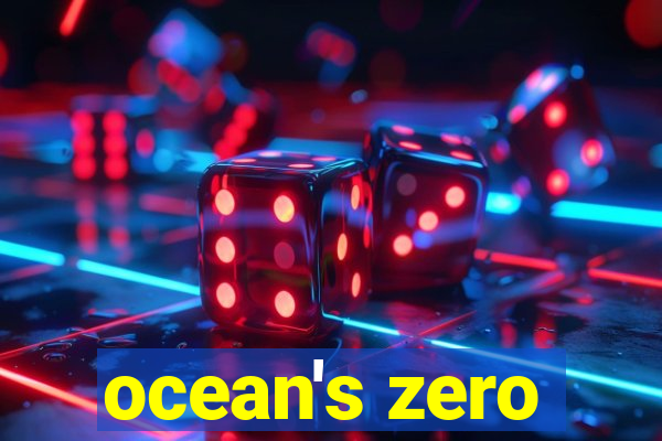 ocean's zero