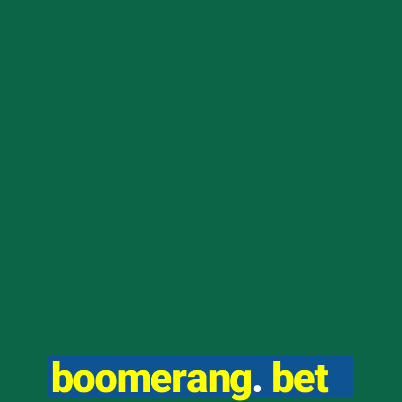 boomerang. bet