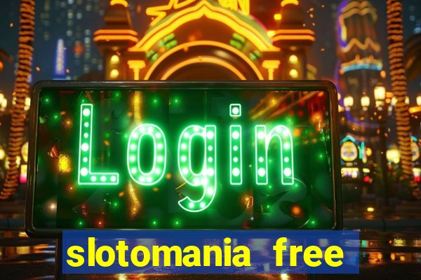 slotomania free casino slots