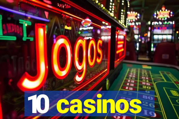 10 casinos