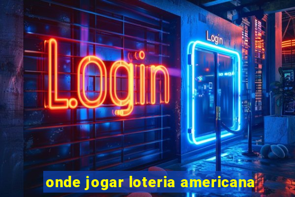 onde jogar loteria americana