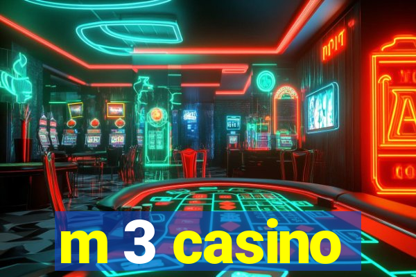 m 3 casino