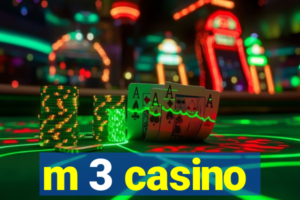 m 3 casino