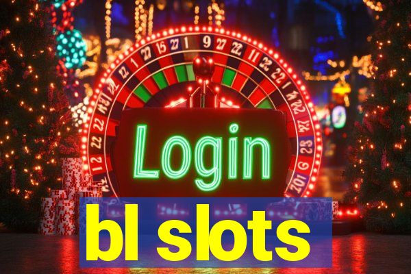 bl slots