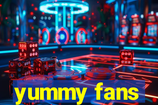 yummy fans