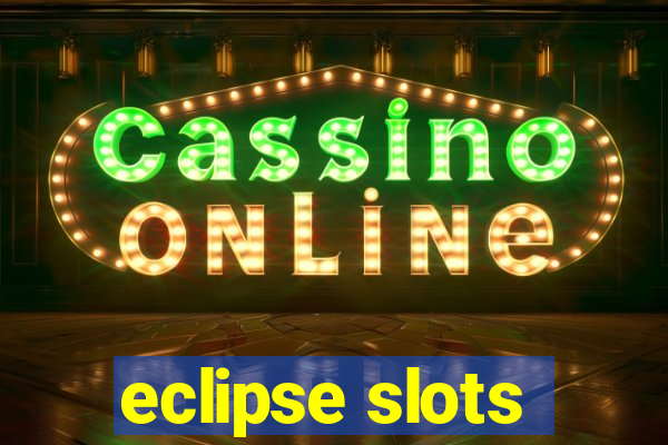 eclipse slots