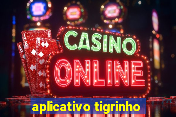 aplicativo tigrinho