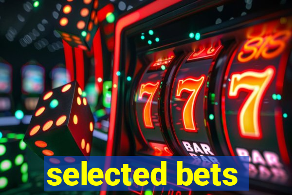 selected bets