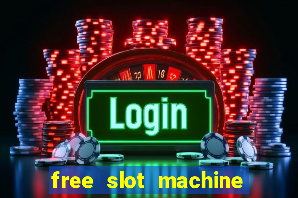 free slot machine games with free spins and bonus