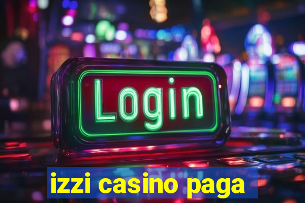 izzi casino paga