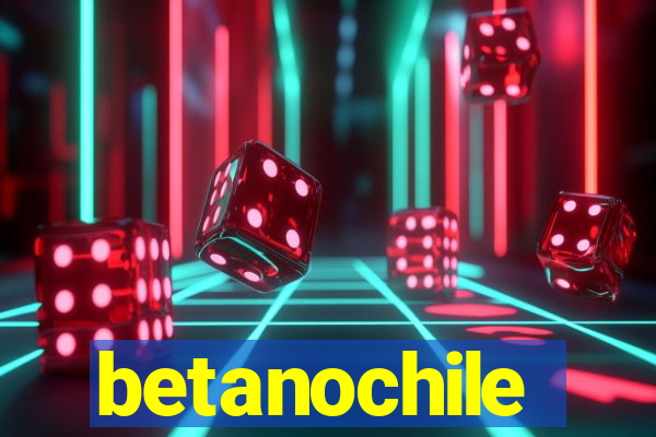 betanochile