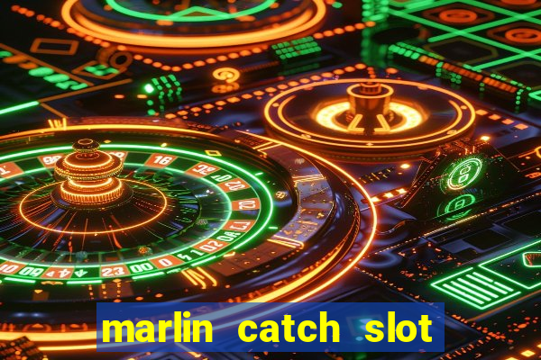 marlin catch slot free play