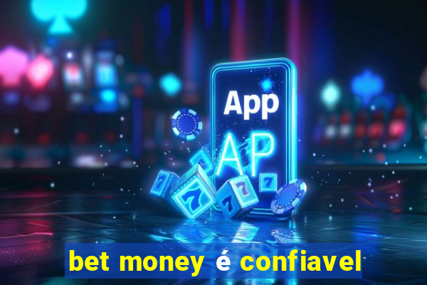 bet money é confiavel