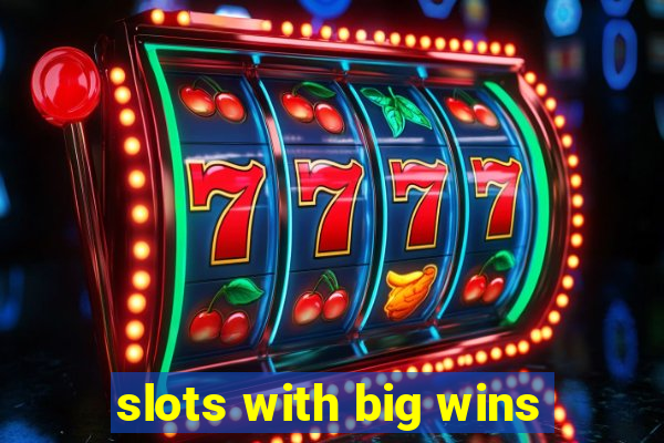 slots with big wins