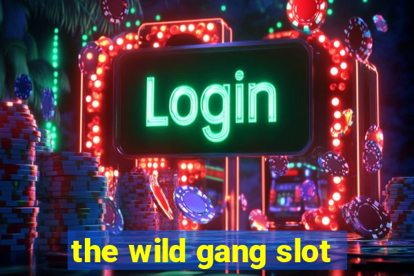 the wild gang slot