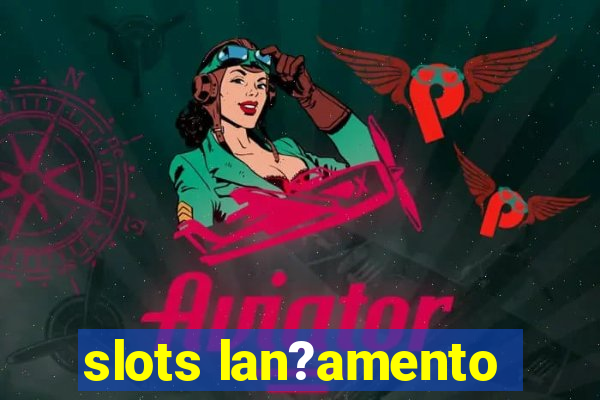 slots lan?amento