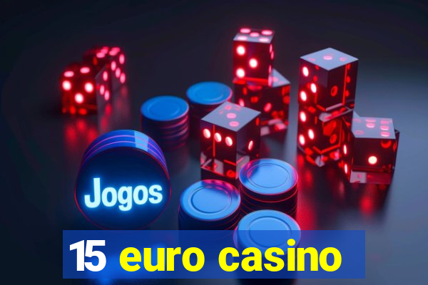 15 euro casino