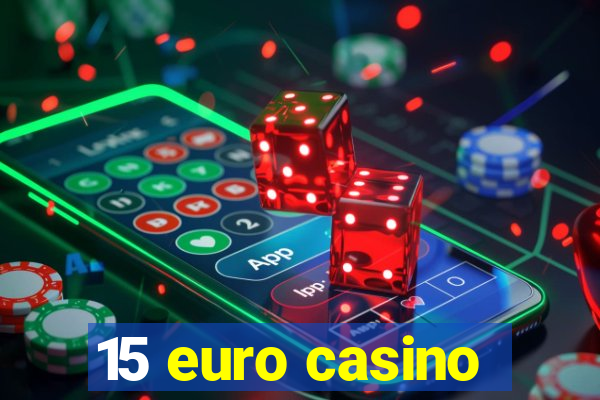 15 euro casino