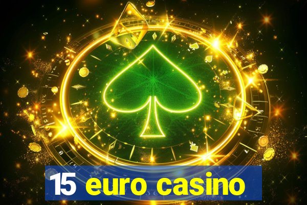 15 euro casino