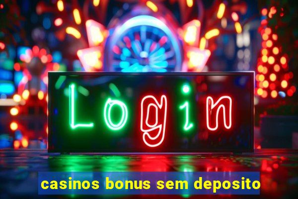 casinos bonus sem deposito