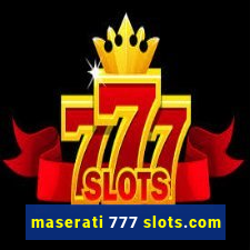 maserati 777 slots.com