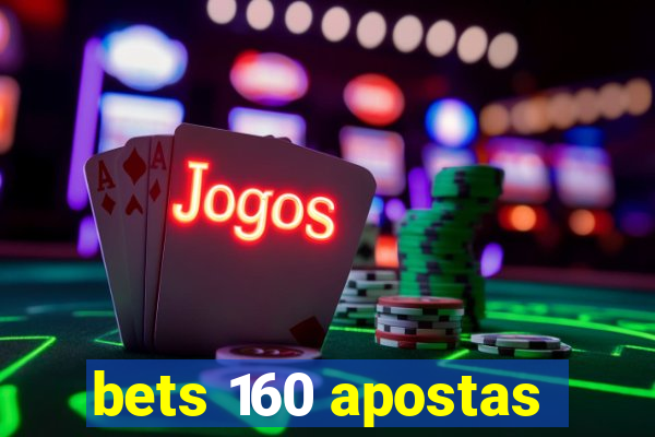 bets 160 apostas