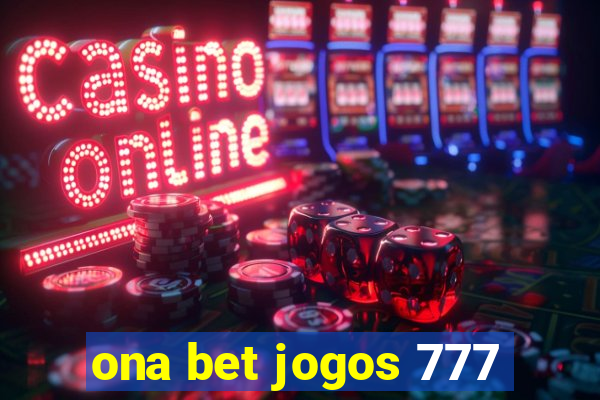 ona bet jogos 777